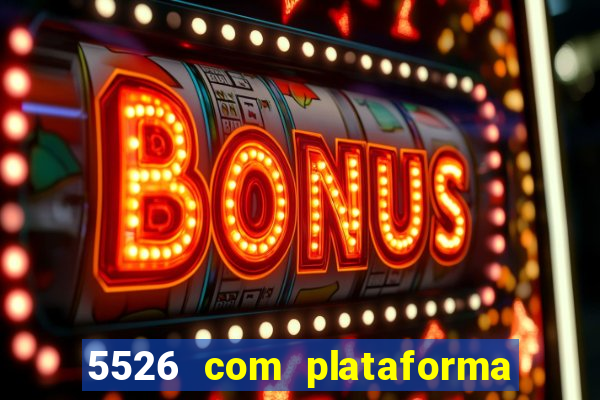 5526 com plataforma de jogos